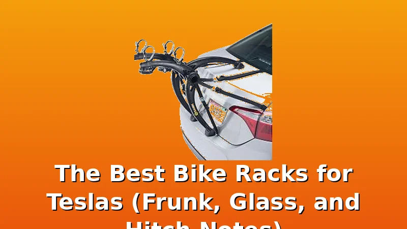 The Best Bike Racks for Teslas (Frunk, Glass, and Hitch Notes) - BikeRackPicks review with measurements and honest opinion