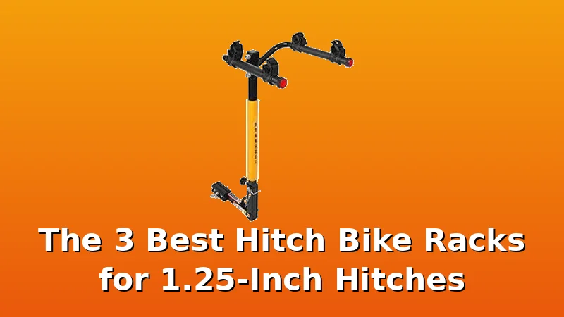 The 3 Best Hitch Bike Racks for 1.25-Inch Hitches - BikeRackPicks review with measurements and honest opinion
