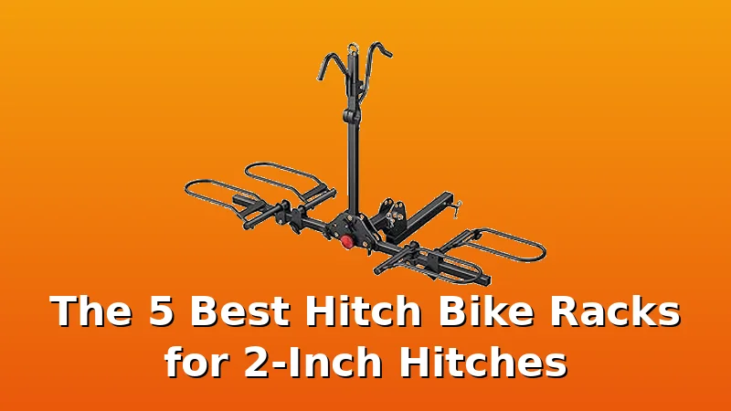 The 5 Best Hitch Bike Racks for 2-Inch Hitches - BikeRackPicks review with measurements and honest opinion