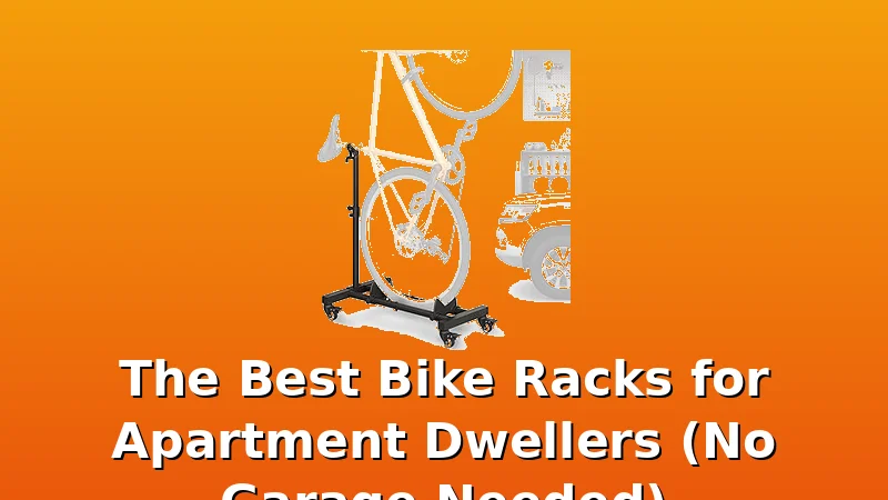 The Best Bike Racks for Apartment Dwellers (No Garage Needed) - BikeRackPicks review with measurements and honest opinion